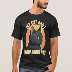 Camiseta Mi Gato Y Yo Maullamos Sobre Ti