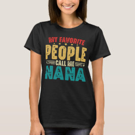 Camiseta Mi gente favorita me llama Día de la Madre Nana