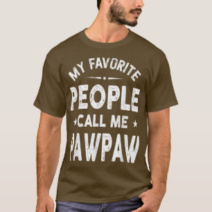 Camiseta Mi gente favorita me llama Día del Padre Pawpaw