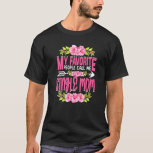 Camiseta Mi gente favorita me llama madre soltera flor