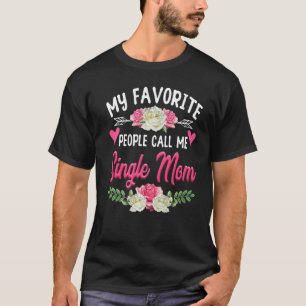 Camiseta Mi gente favorita me llama madre soltera, madre ad