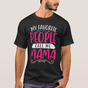 Camiseta Mi gente favorita me llama mamá por el día de la m