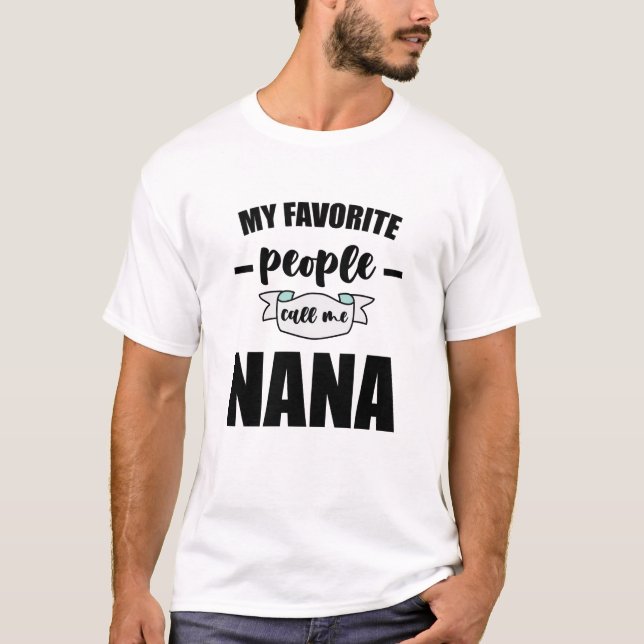 Camiseta Mi Gente Favorita Me Llama Nana Abuela Nana (Anverso)