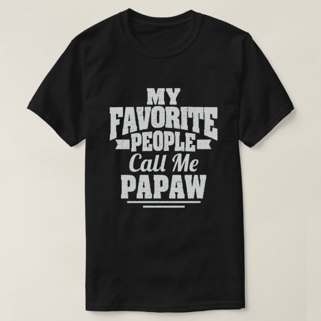 Camiseta Mi gente favorita me llama Papaw - regalo gracioso (Diseño del anverso)