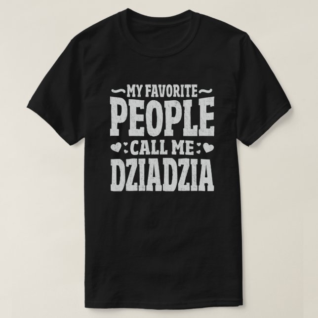 Camiseta Mi gente favorita me llama regalo de abuelo Dziadz (Diseño del anverso)