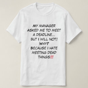 Camiseta "Mi gerente me pidió que cumpliera un plazo"