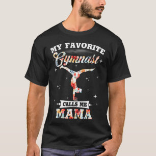 Camiseta Mi gimnasta favorita me llama mamá flores Gimnasia