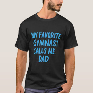 Camiseta Mi gimnasta favorita me llama papá, divertidas gim