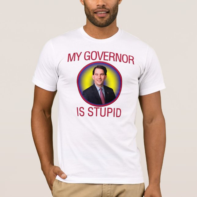 Camiseta Mi gobernador es estúpido (Anverso)