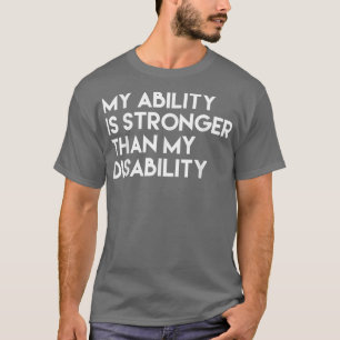Camiseta Mi Habilidad Es Más Fuerte Que Mi Discapacidad