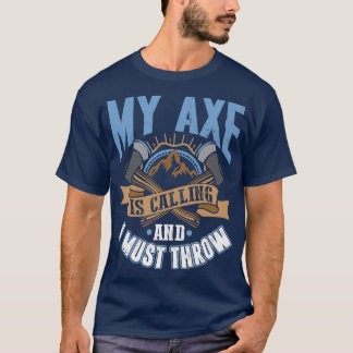Camiseta Mi hacha está llamando y tengo que lanzar divertid