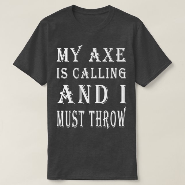 Camiseta Mi hacha está llamando y tengo que tirar el hacha (Diseño del anverso)