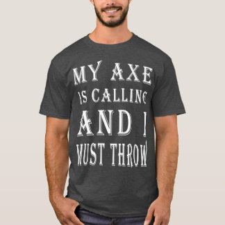 Camiseta Mi hacha está llamando y tengo que tirar el hacha
