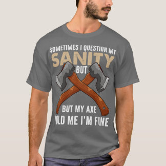 Camiseta Mi hacha me dijo que estoy bien divertido lanzamie
