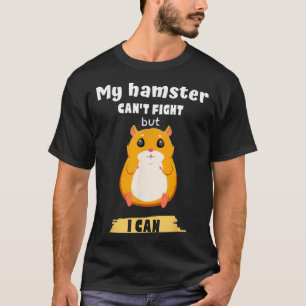 Camiseta Mi hámster no puede pelear pero puedo hacer un hám