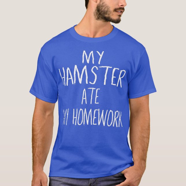 Camiseta Mi HAMSTER se comió mi hogar Funny HAMSTER (Anverso)