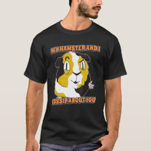 Camiseta Mi Hámster Y Yo Nos Gossimos Acerca De Ustedes Mas
