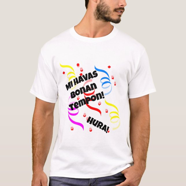 Camiseta Mi Havas Bonan Tempon (Anverso)