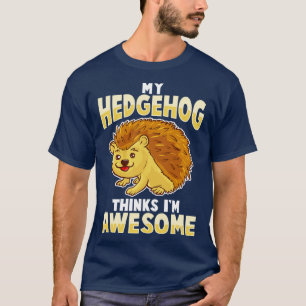 Camiseta Mi Hedgehog Piensa Que Soy Increíble