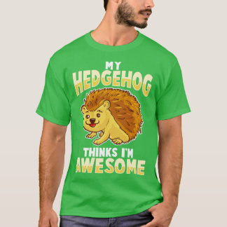 Camiseta Mi Hedgehog Piensa Que Soy Increíble