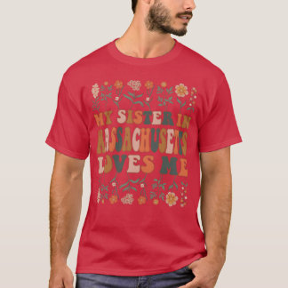 Camiseta Mi hermana en Massachusetts me ama 70 s Groovy fr
