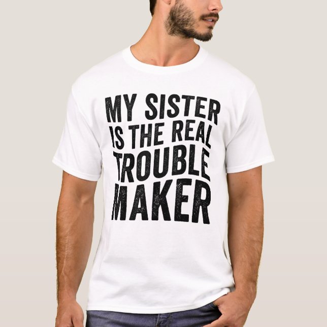Camiseta Mi Hermana Es La Verdadera Agitadora (Anverso)