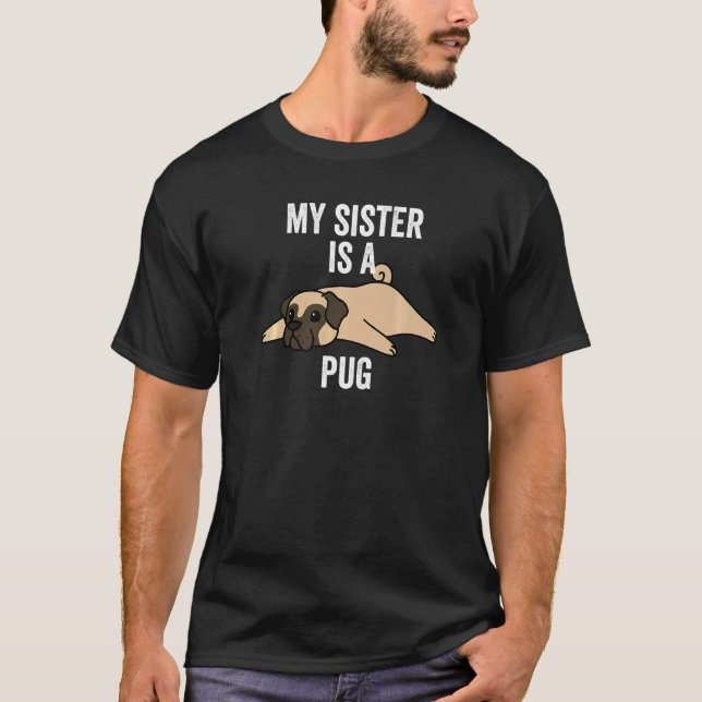 Camiseta Mi hermana es un perro pug (Anverso)
