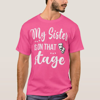 Camiseta Mi Hermana Está En Ese Escenario Orgullosa Hermana