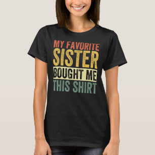 Camiseta Mi Hermana Favorita Me Compró A Este Hermano Graci