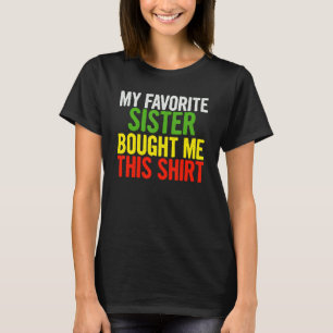 Camiseta Mi Hermana Favorita Me Compró Esta Cita.