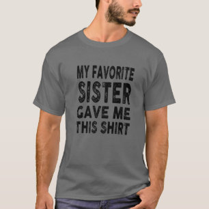 Camiseta Mi hermana favorita me dio esta divertida hermana