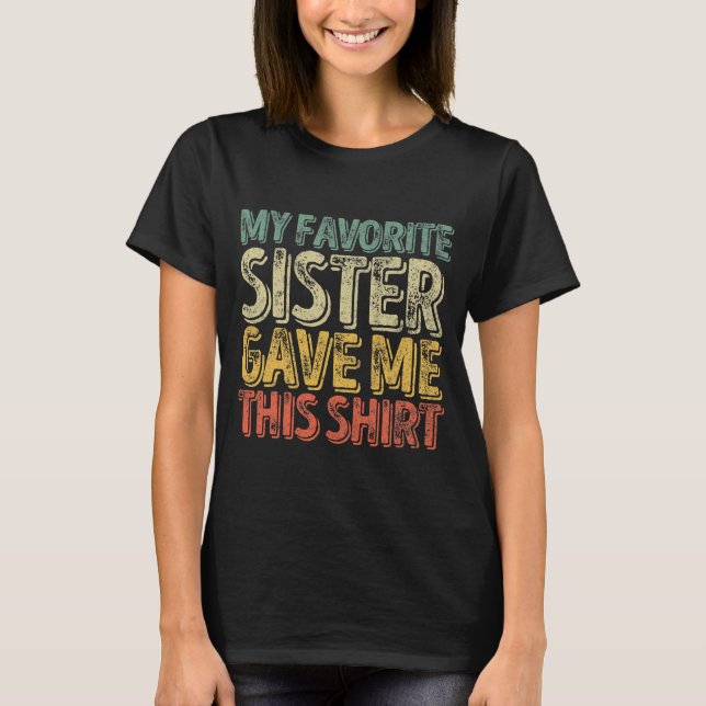 Camiseta Mi Hermana Favorita Me Dio Esta Graciosa (Anverso)