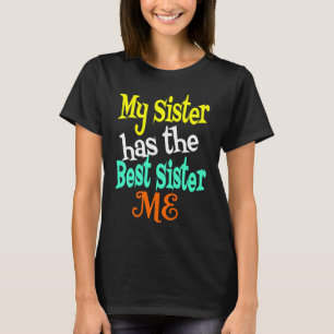 Camiseta Mi hermana tiene la mejor hermana, yo, grande y pe
