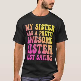 Camiseta Mi hermana tiene una hermana bastante impresionant