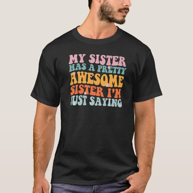 Camiseta Mi Hermana Tiene Una Hermana Impresionante, Sólo S (Anverso)