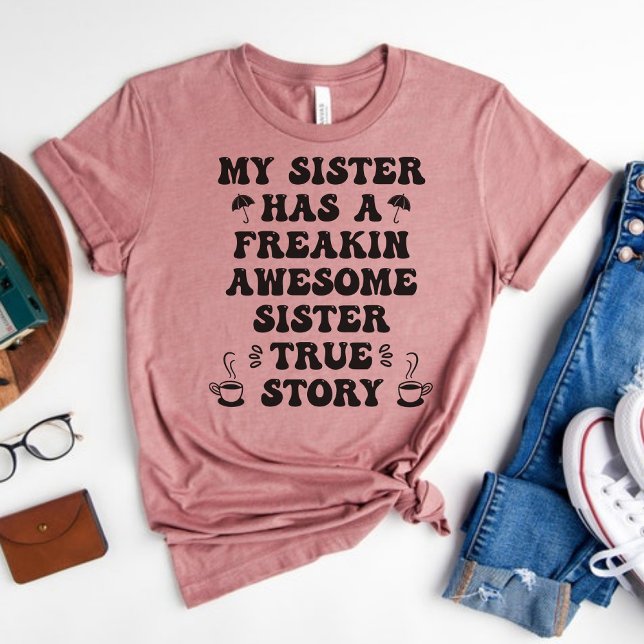 Camiseta Mi hermana tiene una increíble y frenética histori (Subido por el creador)