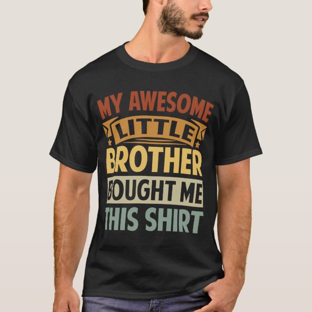 Camiseta Mi Hermanito Increíble Me Compró Esto (Anverso)