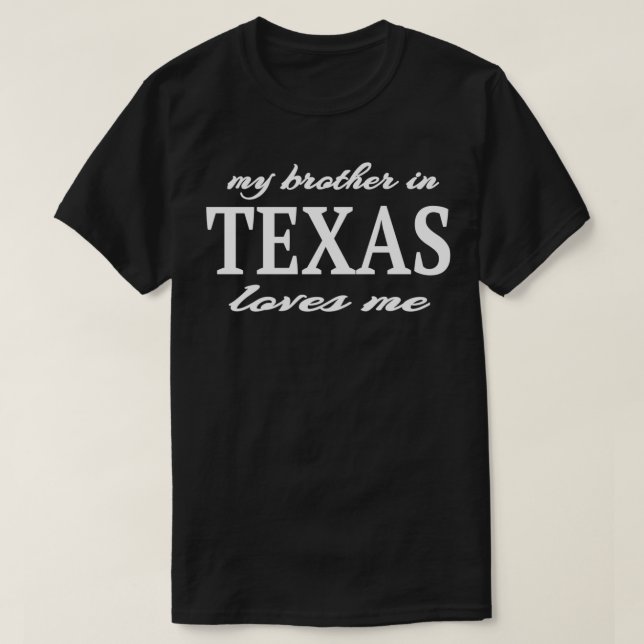 Camiseta Mi hermano en los mares me ama a alguien en Texas  (Diseño del anverso)