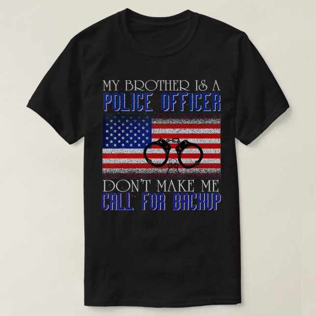 Camiseta Mi hermano es oficial de policía. No me hagas llam (Diseño del anverso)