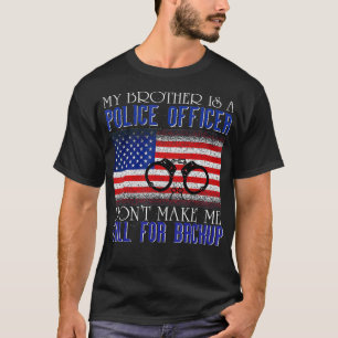 Camiseta Mi hermano es oficial de policía. No me hagas llam