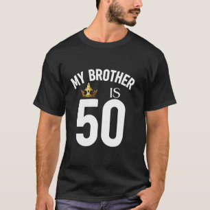 Camiseta Mi hermano es primo hermano de 50 años y 50 años