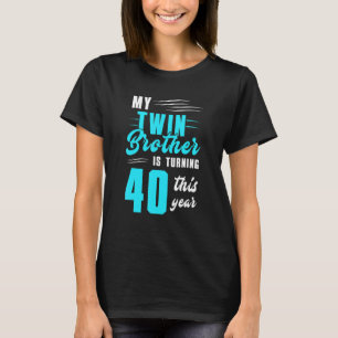 Camiseta Mi hermano gemelo cumple 40 años este año