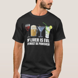 Camiseta Mi hígado es malo y debe ser castigado por beber -