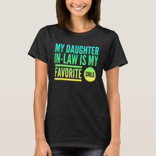 Camiseta Mi hija en la ley es mi hija favorita, Padres Da