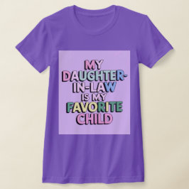 Camiseta Mi Hija En La Ley Es Mi Hijo Favorito.