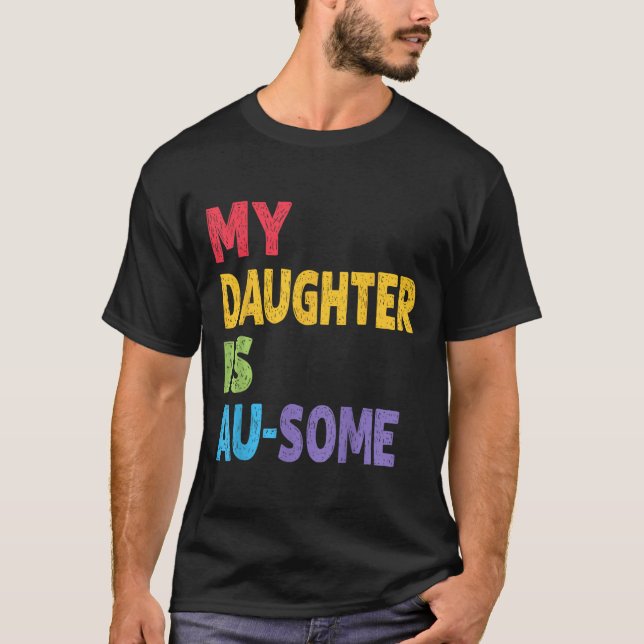 Camiseta Mi hija es autista autista y autista niños aprende (Anverso)