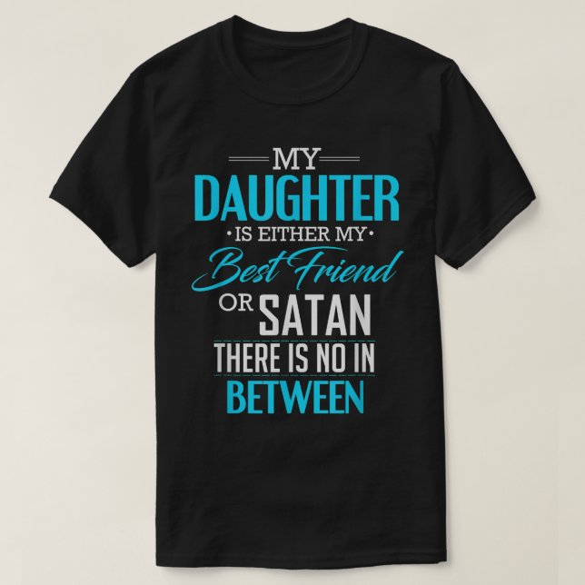 Camiseta Mi hija es mi mejor amiga o Satan para (Diseño del anverso)