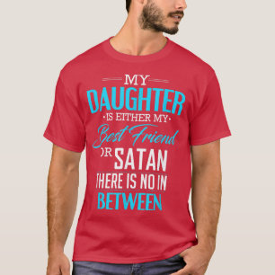 Camiseta Mi hija es mi mejor amiga o Satan Shir