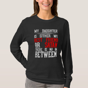 Camiseta Mi Hija Es O Mi Mejor Amigo O Satanás