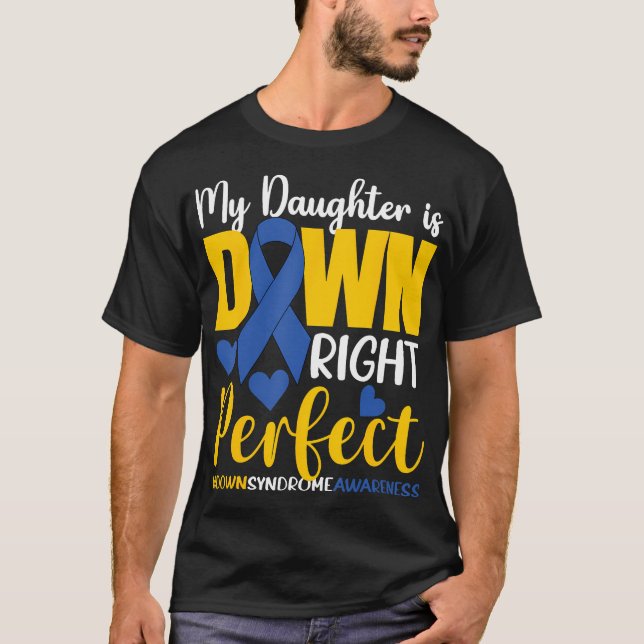 Camiseta Mi Hija Está Abajo El Síndrome De Down Perfecto (Anverso)